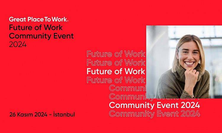 Great Place To WorkGeleceğin İş Yerleri Hareketini Başlatıyor