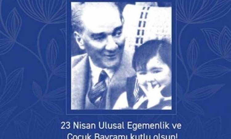 "23 Nisan Ulusal Egemenlik ve Çocuk Bayramımız kutlu olsun”