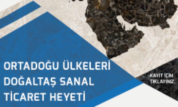 Türk Doğal Taşı Ortadoğu’ya Online Pazarlanacak